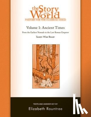 Bauer, Susan Wise, Rountree, Elizabeth - Story of the World, Vol. 1 Test and Answer Key