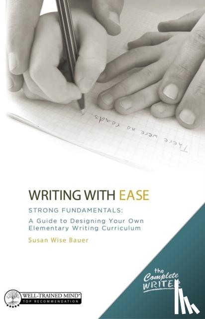 Bauer, Susan Wise - Writing with Ease: Strong Fundamentals