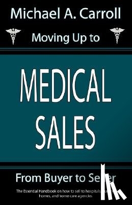 Carroll, Michael A - Moving Up to Medical Sales
