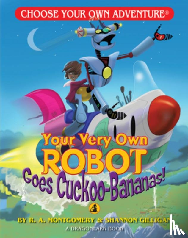 Montgomery, R. A. - Your Very Own Robot Goes Cuckoo-Bananas!