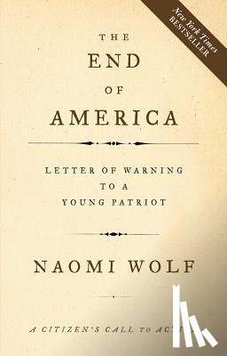 Wolf, Naomi - The End of America: Letter of Warning to a Young Patriot