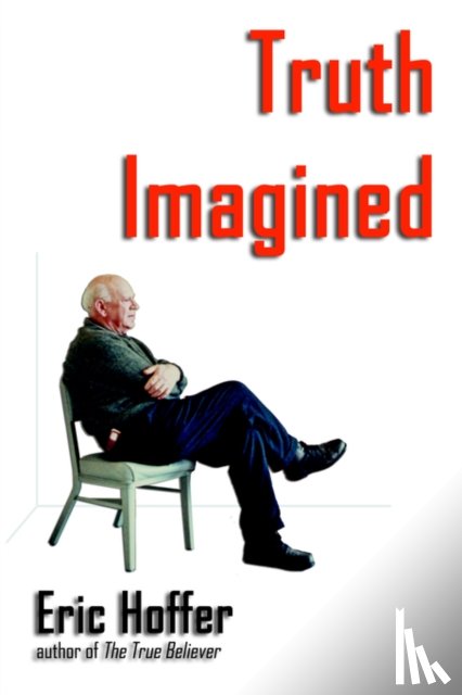 Hoffer, Eric - Truth Imagined