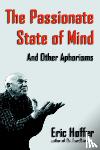 Hoffer, Eric - The Passionate State of Mind