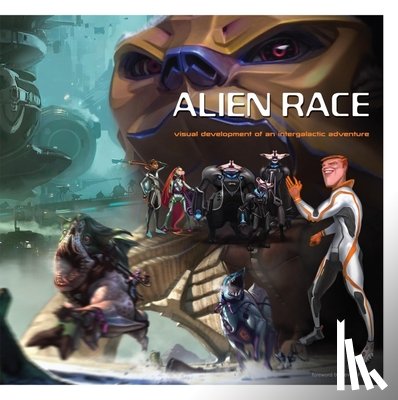 Chan, Peter - Alien Race: Visual Development of an Intergalactic Adventure