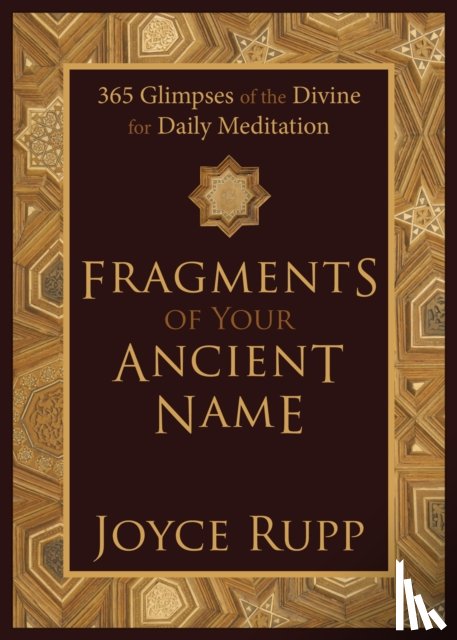 Rupp, Joyce - Fragments of Your Ancient Name