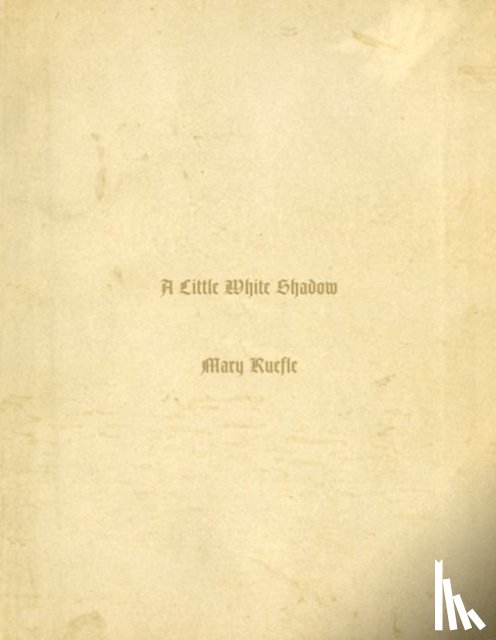 Ruefle, Mary - A Little White Shadow