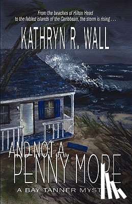 Wall, Kathryn R. - And Not A Penny More