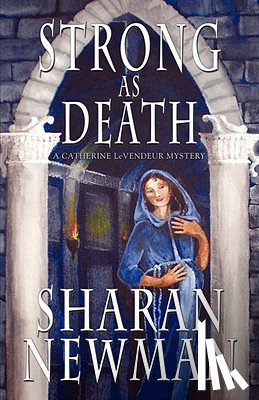 Newman, Sharan - Strong as Death: A Catherine LeVendeur Mystery