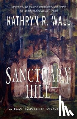 Wall, Kathryn R. - Sanctuary Hill