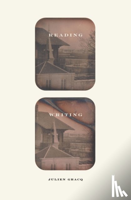 Gracq, Julien - Reading Writing