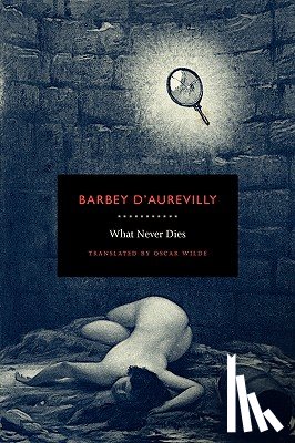 Barbey D'Aurevilly, Jules Amedee - What Never Dies