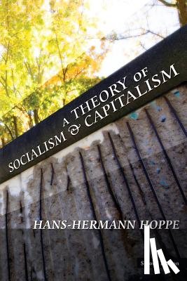 Hoppe, Hans-Hermann - A Theory of Socialism and Capitalism