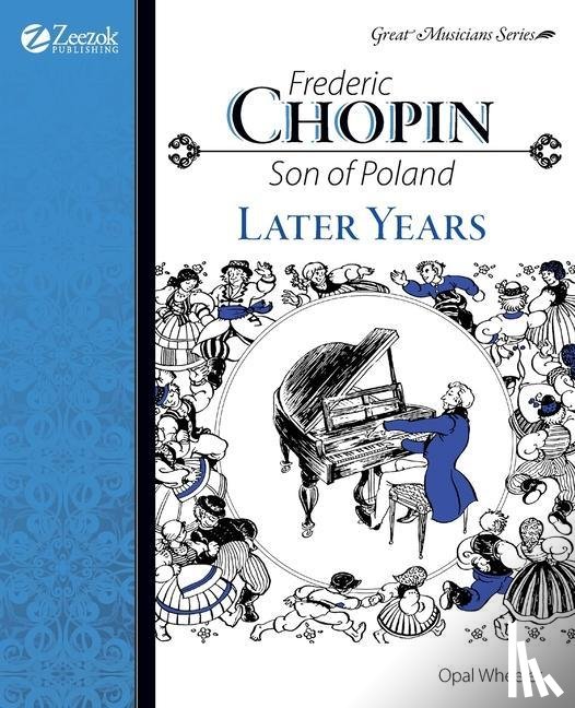 Wheeler, Opal, Price, Christine - Frederic Chopin, Son of Poland, Later Years
