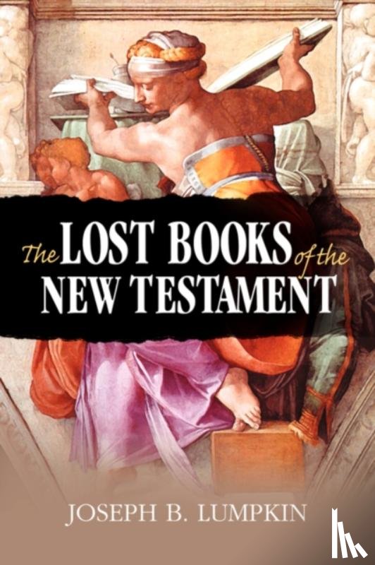 Lumpkin, Joseph B. - The Lost Books of the New Testament
