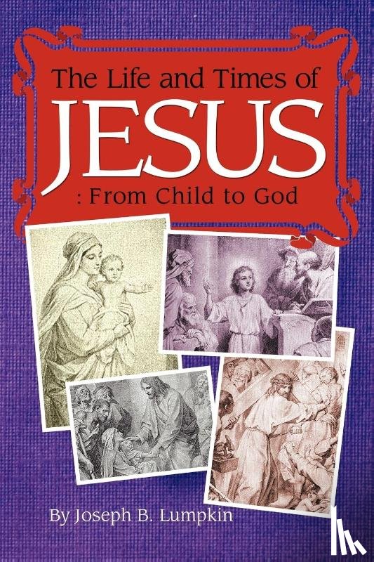 Lumpkin, Joseph B. - The Life and Times of Jesus