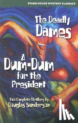 Sanderson, Douglas - The Deadly Dames / A Dum-Dum for the President