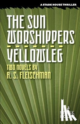 Fleischman, A S - The Sun Worshippers / Yellowleg
