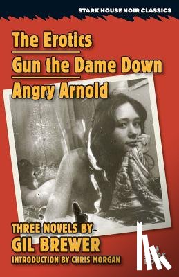 Brewer, Gil - The Erotics / Gun the Dame Down / Angry Arnold