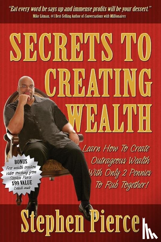 Pierce, Stephen - Secrets to Creating Wealth