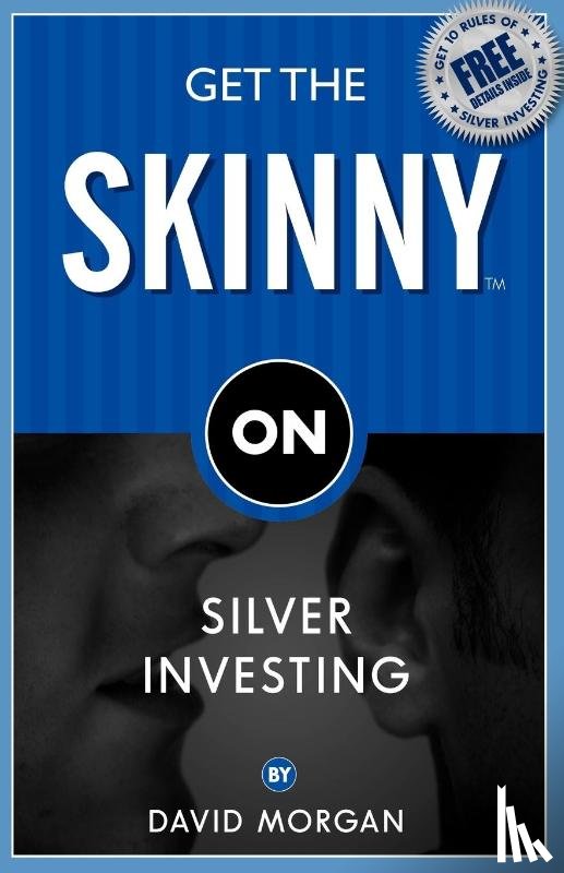 Morgan, David - Get the Skinny on Silver Investing