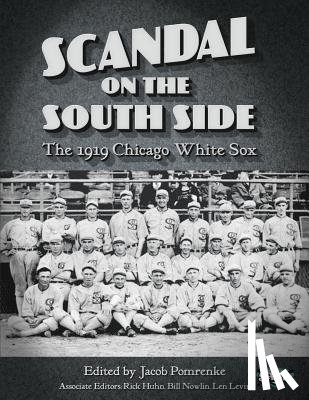 Pomrenke, Jacob - Scandal on the South Side: The 1919 Chicago White Sox