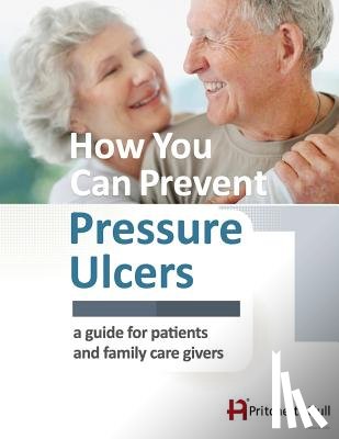 Hull, Pritchett and - How You Can Prevent Pressure Ulcers: a guide for patients and family caregivers