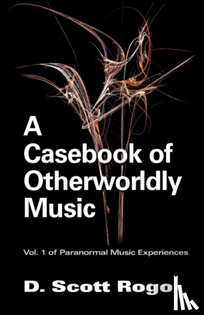 Rogo, D. - A Casebook of Otherworldly Music