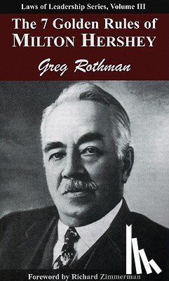 Rothman, Greg - The 7 Golden Rules of Milton Hershey