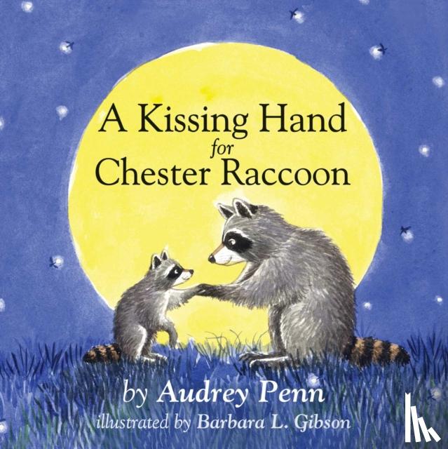 Penn, Audrey - A Kissing Hand for Chester Raccoon