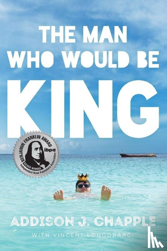 Chapple, Addison J., Longobardi, Vincent - The Man Who Would Be King