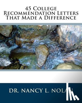 Nolan, Nancy L. - 45 College Recommendation Letters That Made a Difference