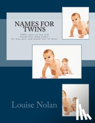 Nolan, Louise - Names For Twins: 5000+ pairs of fun and distinctive baby names for boy, girl, and mixed sets of twins