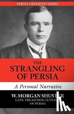 Shuster, W Morgan - Strangling of Persia