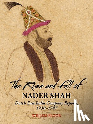 Floor, Dr Willem - Rise & Fall of Nader Shah