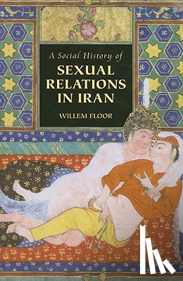 Floor, Dr Willem - Social History of Sexual Relations in Iran