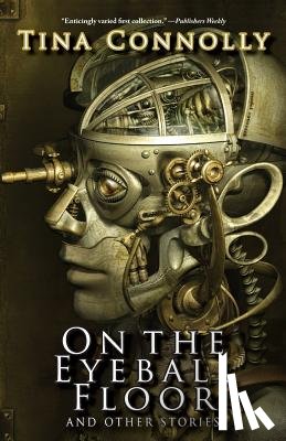 Connolly, Tina - On the Eyeball Floor and Other Stories