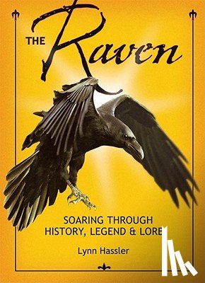 Hassler, Lynn - The Raven: Soaring Through History, Legend & Lore