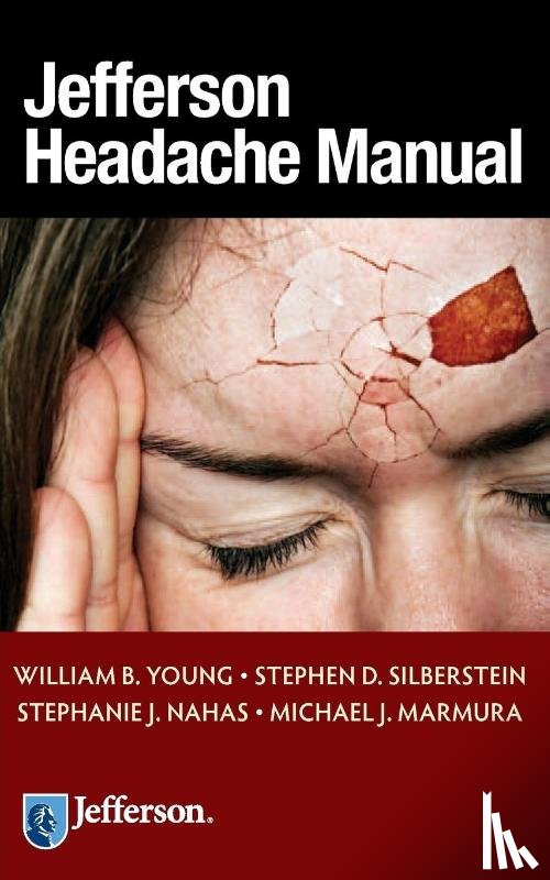 Young, William B., Silberstein, Stephen D., Nahas, Stephanie J., Marmura, Michael J. - Jefferson Headache Manual