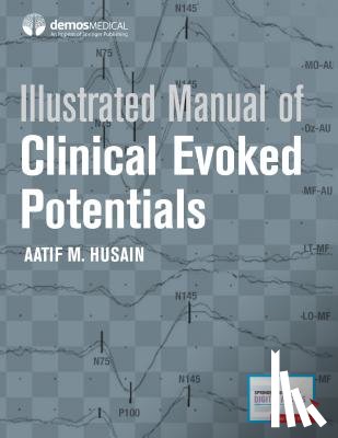 Husain, Aatif M. - Illustrated Manual of Clinical Evoked Potentials