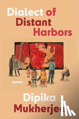 Mukherjee, Dipika - Dialect of Distant Harbors