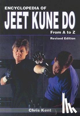Kent, Chris - Encyclopedia of Jeet Kune Do: From A to Z