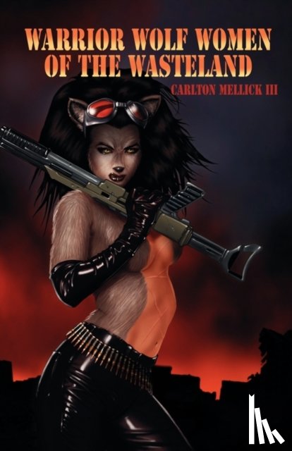 Mellick, Carlton - Warrior Wolf Women of the Wasteland