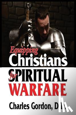 Gordon, Charles - Equipping Christians for Spiritual Warfare