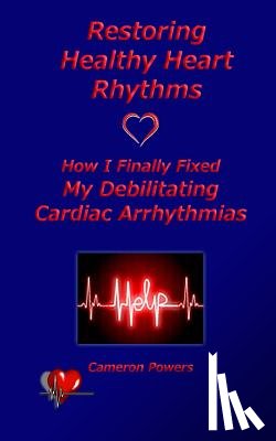 Powers, Cameron - Restoring Healthy Heart Rhythms