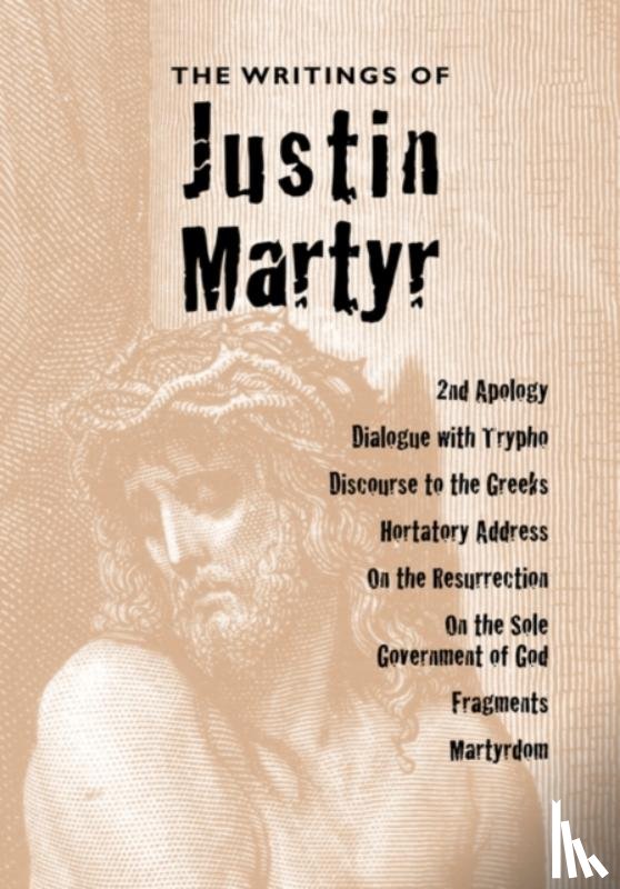 Martyr, Saint Justin - The Writings of Justin Martyr