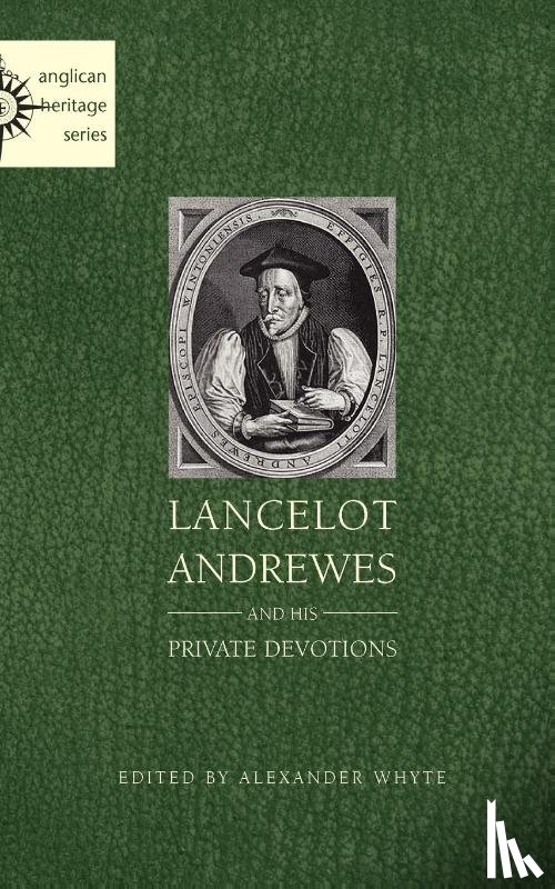 Whyte, Alexander - Lancelot Andrewes and His Private Devotions