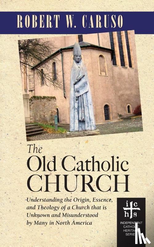 Caruso, Robert W - The Old Catholic Church