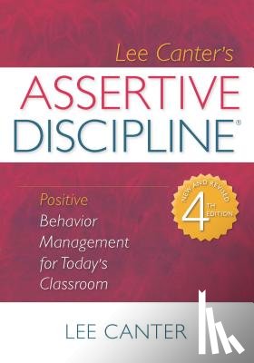 Canter, Lee - Assertive Discipline: Positive Behavior Management for Today's Classroom