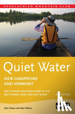 Hayes, John - Quiet Water New Hampshire and Vermont: Amc's Canoe and Kayak Guide to the Best Ponds, Lakes, and Easy Rivers