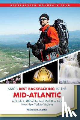 Martin, Michael - Amc's Best Backpacking in the Mid-Atlantic: A Guide to 30 of the Best Multiday Trips from New York to Virginia
